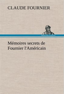 Memoires secrets de fournier l'americain