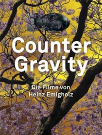 Counter gravity : the films of heinz emigholz