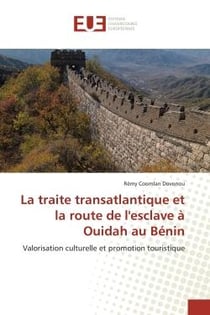 La traite transatlantique et la route de l'esclave à Ouidah au Bénin - valorisation culturelle et promotion touristique