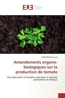 Amendements organo-biologiques sur la production de tomate : Une alternative à moindre coût pour la sécurité alimentaire en Afrique