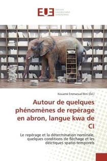 Autour de quelques phénomènes de repérage en abron, langue kwa de CI : Le repérage et la détermination nominale, quelques conditions de fléchage et les déictiques spatio-