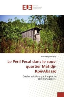 Le Péril Fécal dans le sous-quartier Mafidji-Kpé/Abasso : Quelles solutions par l'approche communautaire ?