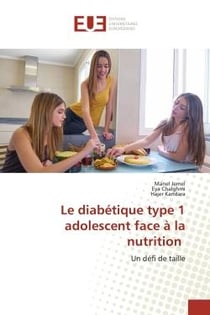 Le diabétique type 1 adolescent face à la nutrition : Un défi de taille