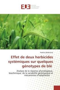 Effet de deux herbicides systémiques sur quelques génotypes de blé : Analyse de la réponse physiologique, biochimique, de la variabilité génotypique et mécanismes