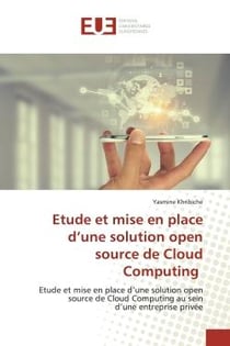 Etude et mise en place d'une solution open source de Cloud Computing : Etude et mise en place d'une solution open source de Cloud Computing au seind'une entreprise privée
