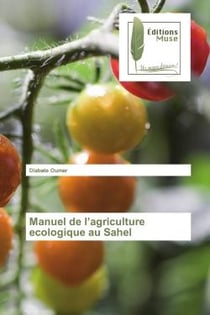 Manuel de l'agriculture ecologique au Sahel