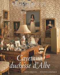Les palais de Cayetana, duchesse d?Albe