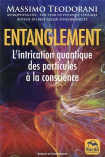 Entanglement : l'intrication quantique, des particules à la conscience