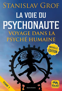 La voie du psychonaute Tome 1 : Voyage dans la psyché humaine