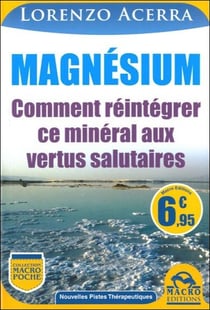 Magnésium - comment réintégrer ce minéral aux vertus salutaires