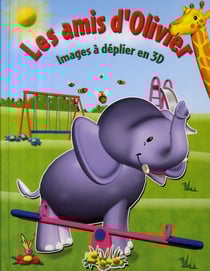 Les amis d'Olivier : images à déplier en 3D