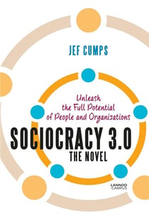 Sociocracy 3.0 - the novel- unleash the full potential of people and organizations