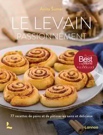 Le levain passionnément : 77 recettes de pains et de pâtisseries sains et délicieux