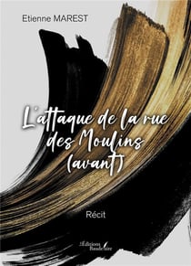 L'attaque de la rue des Moulins (avant)