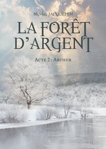 La forêt d'argent Tome 2 : Arthur