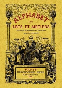 Alphabet des arts et metiers illustre de nombreuses gravures