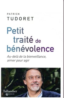Petit traité de bénévolence - pour en finir avec les bons sentiments (mais pas avec l'amour)