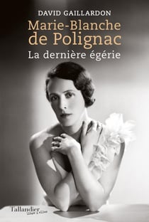 Marie-Blanche de Polignac : La dernière égérie