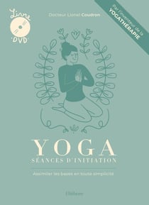 Yoga, séances d'initiation : assimiler les bases en toute simplicité