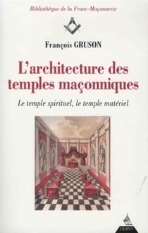 L'architecture des temples maçonniques - le temple spirituel, le temple matériel