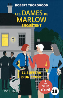 Les dames de Marlow enquêtent Tome 2 : il suffira d'un cygne