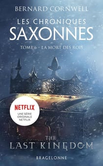 Les chroniques saxonnes Tome 6 : La mort des rois