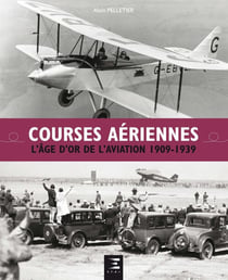 Courses aériennes, l'âge d'or de l'aviation - 1909-1939
