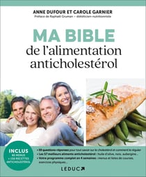 Ma bible anticholestérol - prévenir et soigner le cholestérol grâce à l'alimentation et l'exercice physique