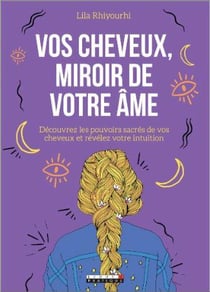 Vos cheveux, miroirs de votre âme