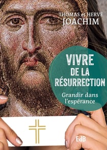 Vivre de la résurrection : Grandir dans l'espérance