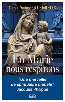 En Marie, nous respirons : La spiritualité mariale de Catherine de Hueck Doherty
