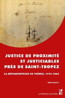 Justice de proximité et justiciables près de Saint-Tropez : La métamorphose de Thémis, 1773-1803