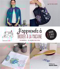 J'apprends à broder à la machine - 20 modèles, 20 leçons pas à pas