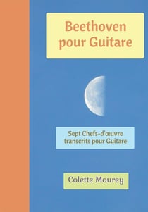 Beethoven pour guitare - sept chefs-d'oeuvre transcrits pour guitare