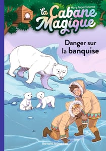 La cabane magique Tome 15 : danger sur la banquise