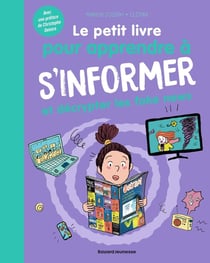 Le petit livre pour apprendre à s'informer et décrypter les fake news