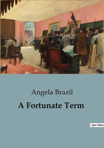 A Fortunate Term : A Tale of School Life and Friendship in Devonshire