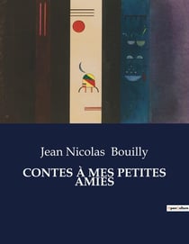 CONTES À MES PETITES AMIES : Histoires de sagesse et de vertu pour les jeunes esprits