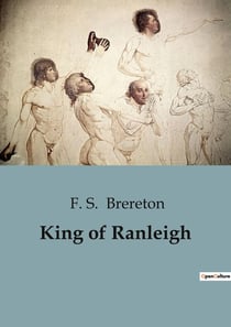 King of Ranleigh : A Tale of Schoolboy Adventures and Rivalries