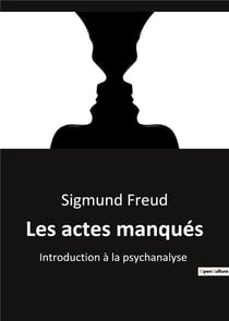 Les actes manqués : Introduction à la psychanalyse