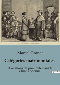 Catégories matrimoniales : et relations de proximité dans la Chine ancienne
