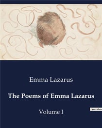 The Poems of Emma Lazarus : Volume I