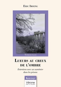 Lueurs au creux de l'ombre : Entretiens avec un aumônier dans les prisons
