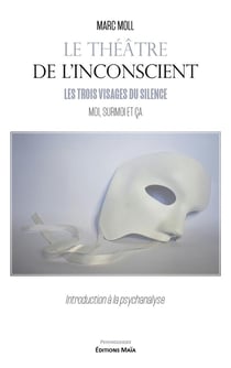 Le théâtre de l’inconscient - Les trois visages du silence - Moi, Surmoi et Ça