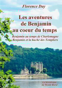 Les aventures de benjamin au coeur du temps - benjamin au temps de charlemagne - benjamin et la huch