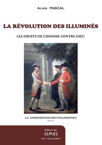 La Révolution des Illuminés : Les Droits de l'Homme contre Dieu