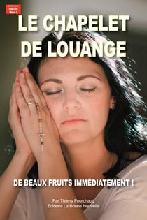 Le chapelet de louange : de beaux fruits immédiatement !