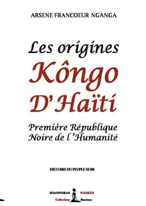 Les origines Kôngo d'Haiti - première république noire de l'humanité