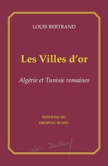 Les villes d'or : Algérie et Tunisie romaines