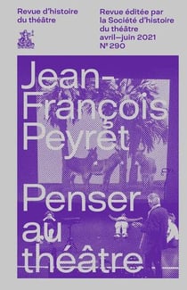Revue d'histoire du théâtre n.290 : Jean-François Peyret, Penser au théâtre